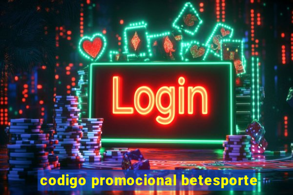 codigo promocional betesporte